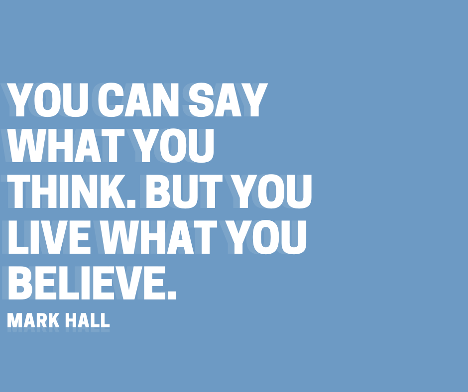 You Live What You Believe