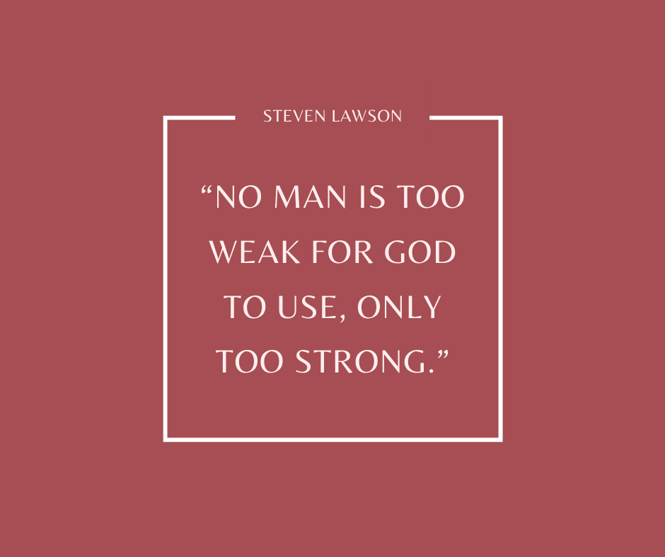 No Man Is Too Weak For God To Use