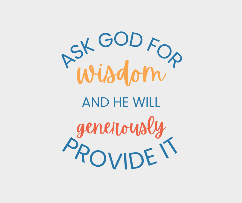 How to Ask God for Wisdom and Receive It Generously