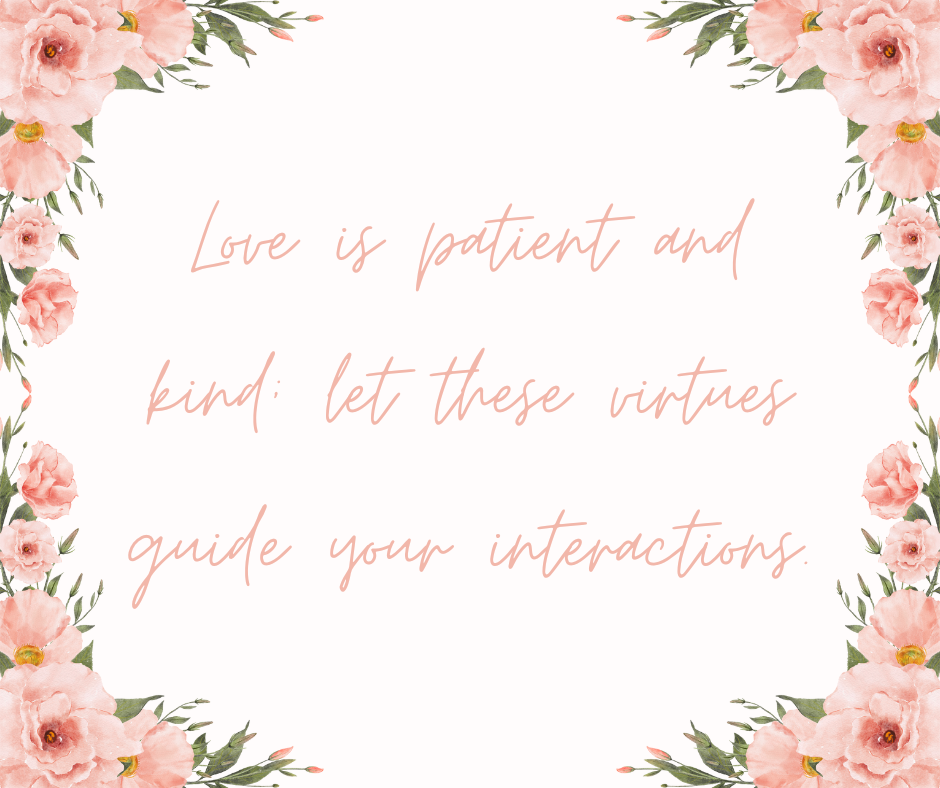 Love in Action: Patience and Kindness in Our Relationships