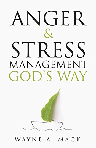 Anger and Stress Management God’s Way by Wayne Mack