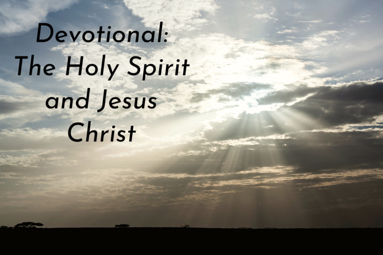 The Holy Spirit Devotional # 5 – The Holy Spirit Played an Important Role in the Life of Christ