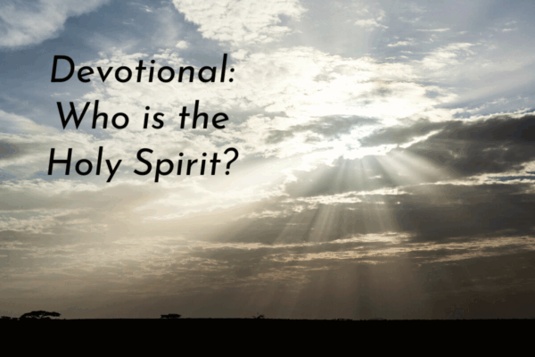 The Holy Spirit Devotional # 1 - Who Is the Holy Spirit? - James Long ...