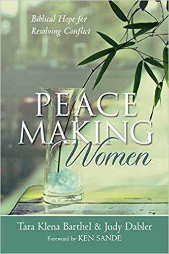 Peacemaking Women: Biblical Hope for Resolving Conflict by Tara Klena Barthel and Judy Dabler