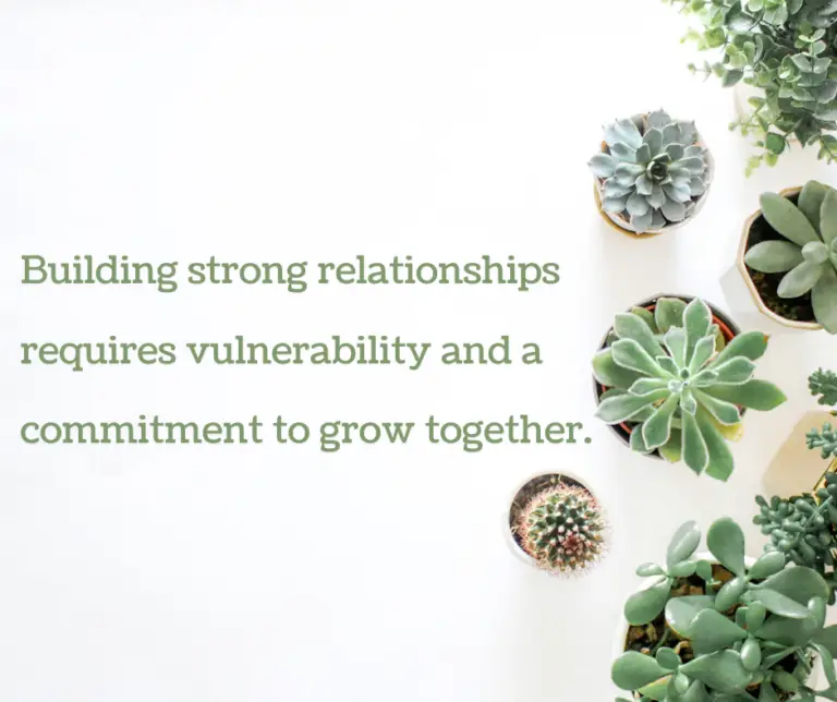 Building Strong Relationships: The Power of Vulnerability and Growth