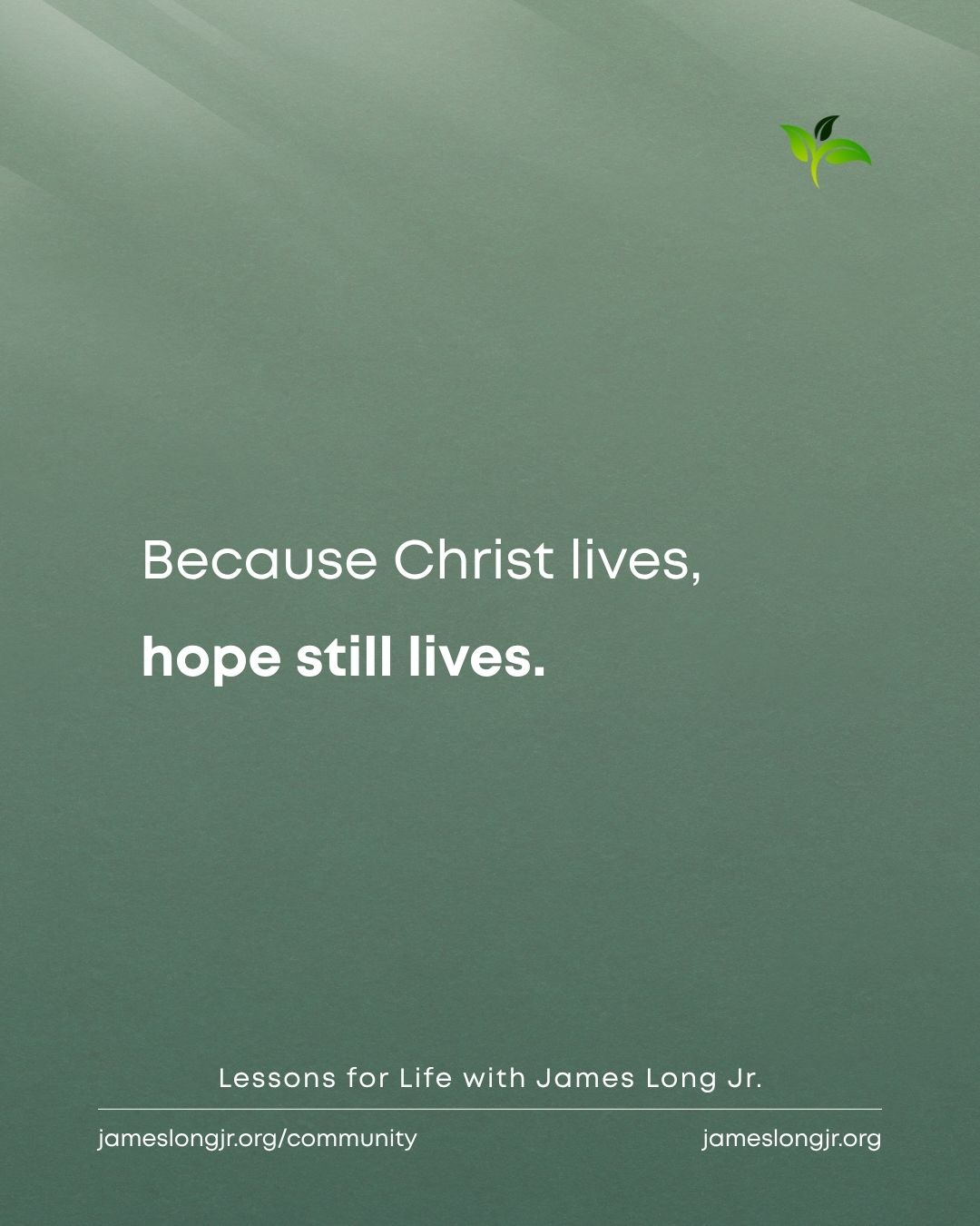 Because Christ Lives, Hope Still Lives