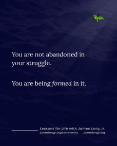 you are not abandoned in your struggle