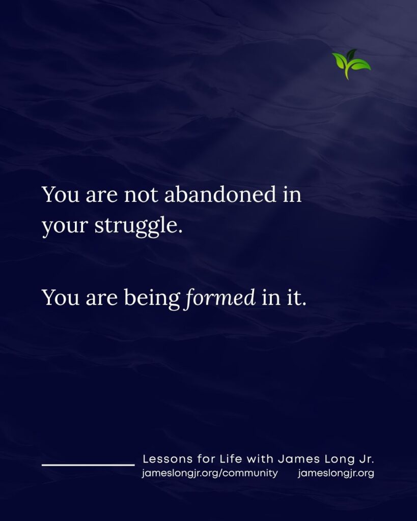 you are not abandoned in your struggle