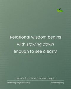 relational wisdom and slowing down