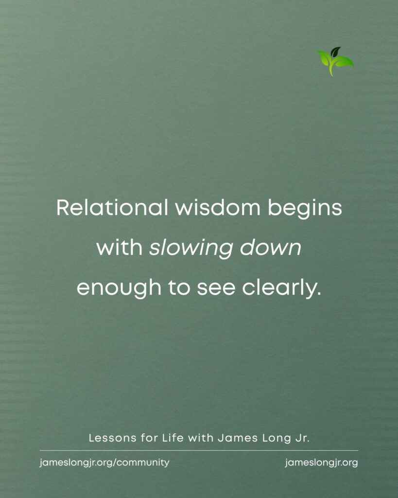 relational wisdom and slowing down