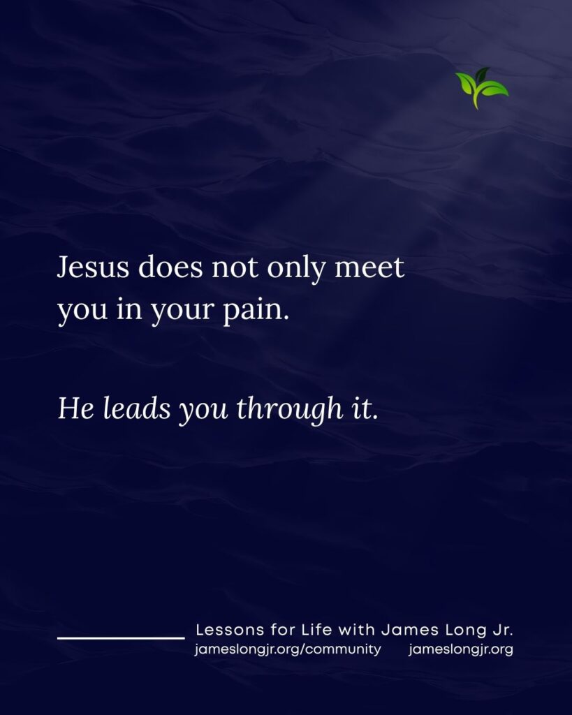Jesus meets you in your pain